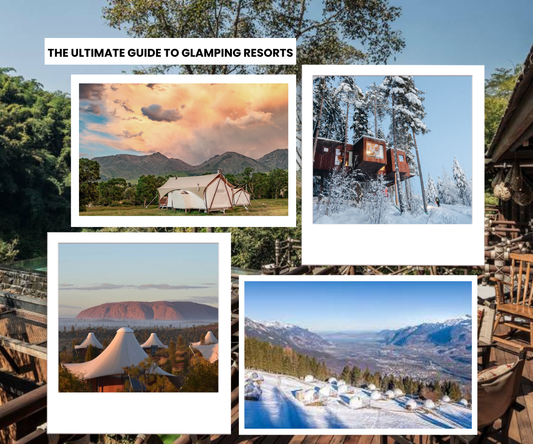 The Ultimate Guide to Glamping Resorts: Luxury Camping at Its Finest