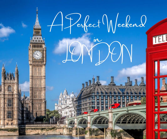 How to Spend a Perfect Weekend in London