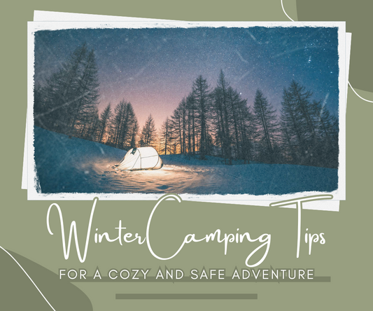 Winter Camping Tips for a Cozy and Safe Adventure