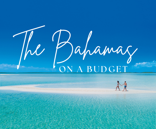 The Bahamas on a Budget: How to Travel This Paradise Without Breaking the Bank